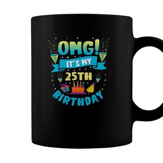 25 Years Old Omg Its My 25Th Birthday Coffee Mug - Seseable