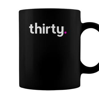 30Th Birthday Gift Ideas For Her Women Thirty 30 Years Old Coffee Mug - Seseable