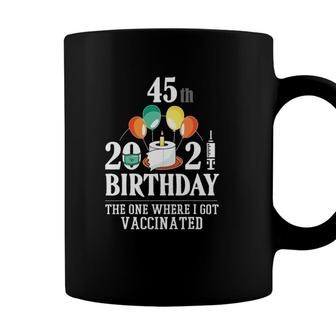 45Th Bday Gifts 45 Years Old Happy Birthday Gift Vaccinated Coffee Mug - Seseable