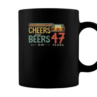 47Th Birthday Funny Cheers And Beers To 47 Years Old Coffee Mug - Seseable