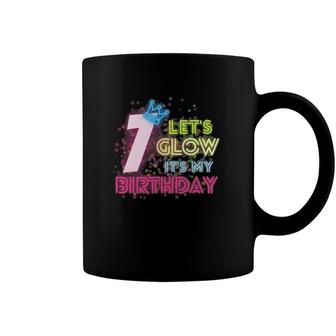 7 Years Old Lets Glow Party 7Th Birthday Its My Birthday Coffee Mug | Mazezy