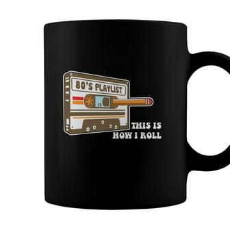 80S Playlist This Is How I Roll Cassette Music Funny Gift Coffee Mug - Seseable