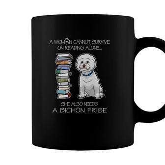 A Woman Cannot Survive On Reading Alone Bichon Frise Dog Coffee Mug - Seseable