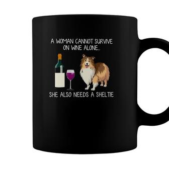 A Woman Cannot Survive On Wine Alone She Also Need A Sheltie Coffee Mug - Seseable