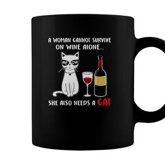 A Woman Cannot Survive On Wine Alone She Also Needs A Cat Coffee Mug - Seseable