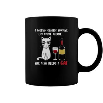 A Woman Cannot Survive On Wine Alone She Also Needs A Cat Coffee Mug | Mazezy