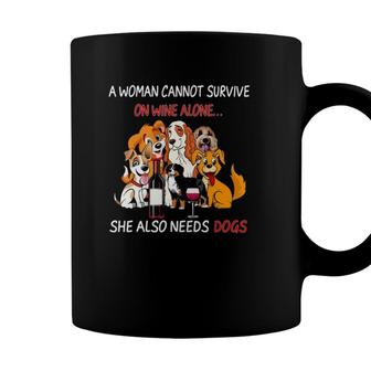 A Woman Cannot Survive On Wine Alone She Also Needs A Dog Coffee Mug - Seseable