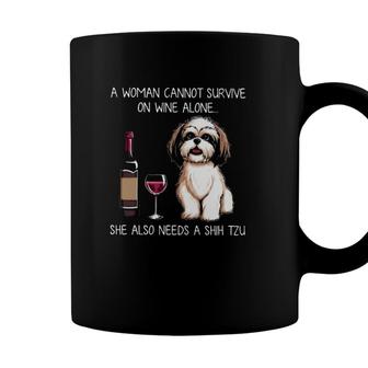 A Woman Cannot Survive On Wine Alone She Also Needs A Shih Tzu Coffee Mug - Seseable