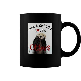 Adorable Otter Just A Girl Who Loves Otters Lovers Coffee Mug | Mazezy