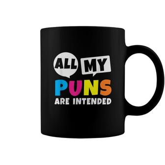 All My Puns Are Intended Funny Quote Dad Humor Saying Gift Coffee Mug - Seseable