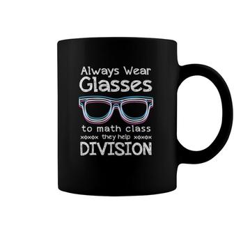 Always Wear Eyeglasses To Math Class Glasses Tee Coffee Mug | Mazezy