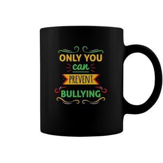 Anti Bullying Bully Prevention Only You Coffee Mug | Mazezy