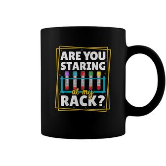 Are You Staring At My Rack Humor Science Quote Lab Week 2022 Coffee Mug - Seseable