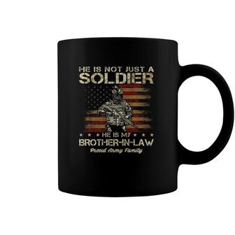 Army Family He Is Not Just A Soldier He Is My Brother In Law Coffee Mug | Mazezy