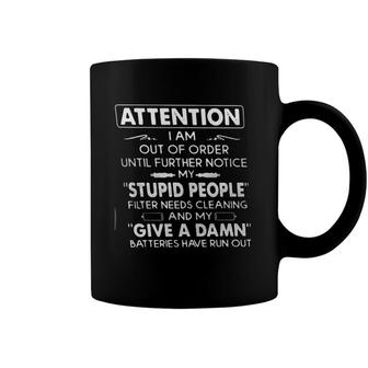Attention I Am Out Of Order Until Further Notice My Stupid People Gorgeous 2022 Gift Coffee Mug - Seseable