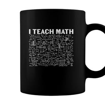 Awesome Math Design Math Teacher I Teach Math Coffee Mug - Seseable