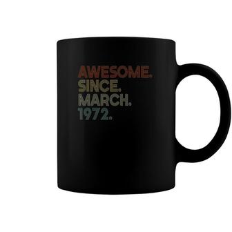 Awesome Since March 1972 Vintage 50Th Birthday Coffee Mug | Mazezy