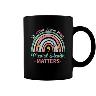 Be Kind To Your Mind Mental Health Awareness Rainbow Coffee Mug - Seseable
