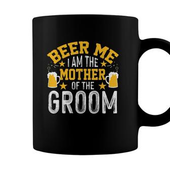 Beer Me Im The Mother Of The Groom Bachelor Party Coffee Mug - Seseable