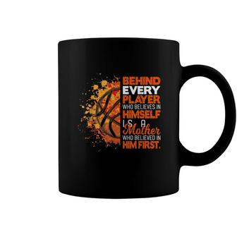 Behind Every Player Is A Mom Who Believes Basketball Mom Coffee Mug - Seseable
