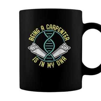 Being A Carpenter Is In My Dna Fathers Day Coffee Mug - Seseable