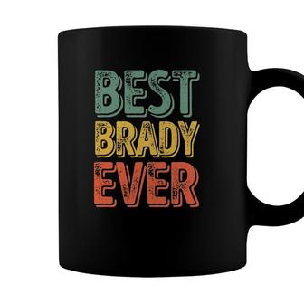 Best Brady Ever Funny Personalized First Name Brady Coffee Mug - Seseable