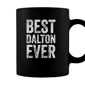 Best Dalton Ever Funny Personalized First Name Dalton Coffee Mug - Seseable