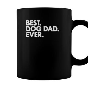 Best Dog Dad Ever - For Proud Puppy Papas Coffee Mug - Seseable