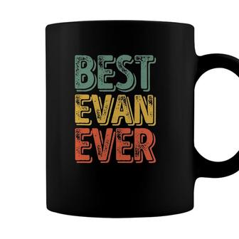 Best Evan Ever Funny Personalized First Name Evan Coffee Mug - Seseable
