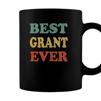 Best Grant Ever Funny Personalized First Name Grant Coffee Mug - Seseable