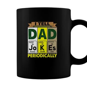 Best I Tell Dad Jokes Periodically Chemistry Funny Fathers Day Gift Coffee Mug - Seseable
