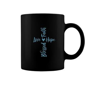 Blessed Love Faith Hope Christian Jesus Quote Coffee Mug - Seseable