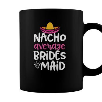 Bridesmaid Party Womens Nacho Average Bridesmaid Gift Coffee Mug - Seseable