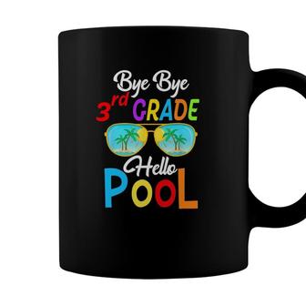 Bye Bye 3Rd Grade Hello Pool Last Day Of School Sunglasses Coffee Mug - Seseable