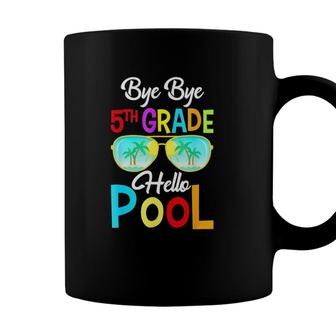 Bye Bye 5Th Grade Hello Pool Last Day Of School Sunglasses Coffee Mug - Seseable