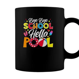 Bye Bye School Hello Pool Summer Student Teacher Funny Coffee Mug - Seseable