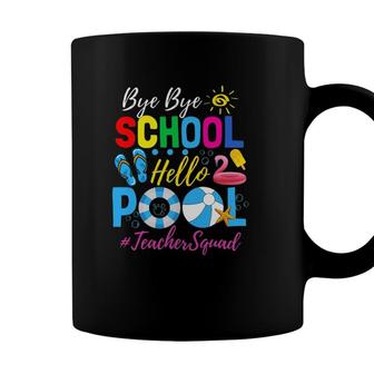 Bye Bye School Hello Pool Teacher Squad Summer Student Coffee Mug - Seseable