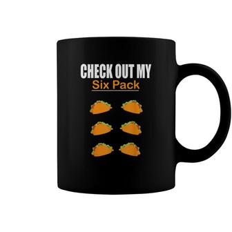 Check Out My Six Pack Taco Funny Six Pack Coffee Mug - Seseable