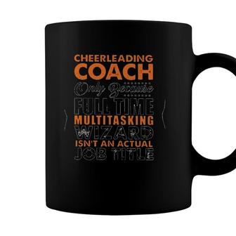 Cheerleading Coach Only Because Full Time Multitasking Wizard Isnt An Actual Job Title Coffee Mug - Seseable