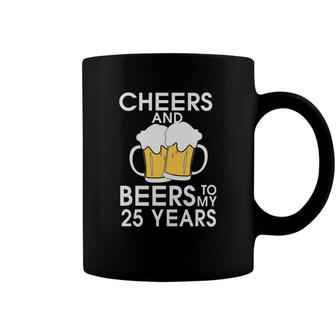 Cheers And Beers To My 25 Years Beer Lovers Gifts Coffee Mug - Seseable