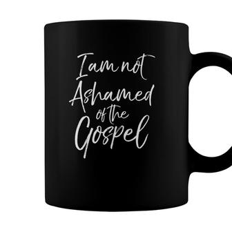Christian Bible Verse Quote I Am Not Ashamed Of The Gospel Coffee Mug - Seseable