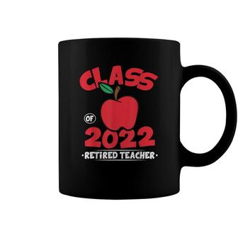 Class Of 22 Retired Teacher 2022 Graduation Gift Retirement Coffee Mug - Seseable