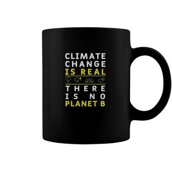 Climate Change Is Real There Is No Planet B Great Gift 2022 Coffee Mug - Seseable