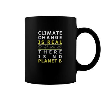 Climate Change Is Real There Is No Planet B Great Gift 2022 Coffee Mug | Seseable CA