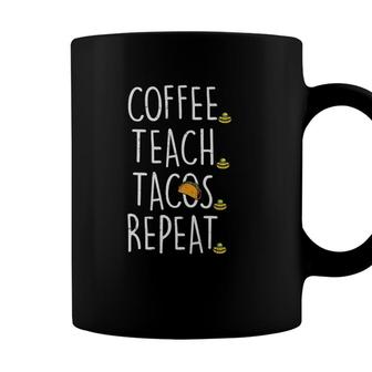 Coffee Teach Tacos Repeat Cinco De Mayo Mexican Teacher Coffee Mug - Seseable