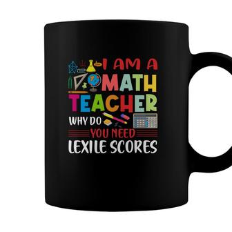 Cool Draw I Am A Math Teacher Why Do You Need Lexile Scores Coffee Mug - Seseable
