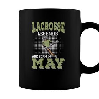 Cool Gifts Lacrosse Legends Are Born In May Birthday Gifts Coffee Mug - Seseable