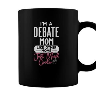 Cool Mothers Day Debate Mom Like Other Moms Just Much Cooler Coffee Mug - Seseable