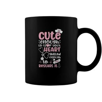 Cute Enough To Stop Your Heart Skilled Enough To Restart It Coffee Mug | Mazezy CA