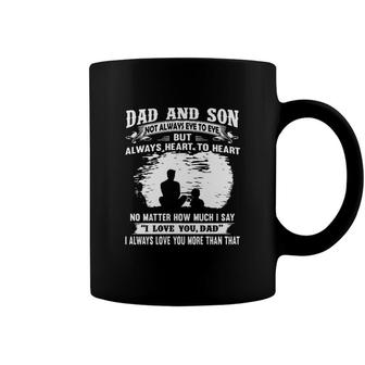 Dad And Son Not Always Eye To Eye But Always Heart To Heart Coffee Mug - Seseable